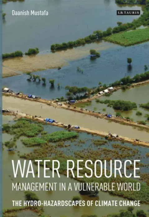 Water Resource Management in a Vulnerable World - Mustafa, Daanish (King's College London, UK)