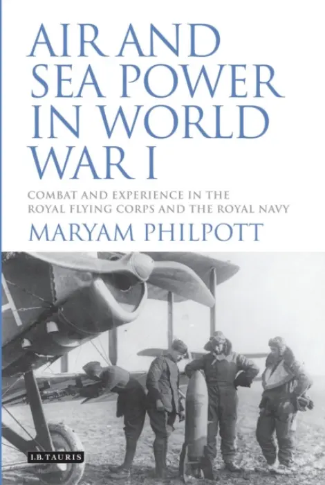 Air and Sea Power in World War I - Philpott, Maryam (Imperial College London, UK)
