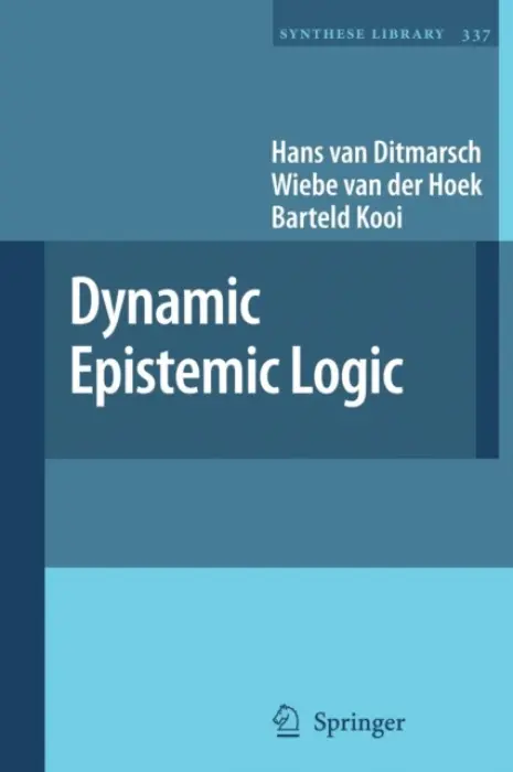 Dynamic Epistemic Logic - van Ditmarsch, Hans a van der Hoek, Wiebe a Kooi, Barteld