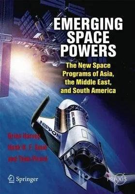 Emerging Space Powers - Harvey, Brian a Smid, Henk H. F. a Pirard, Theo