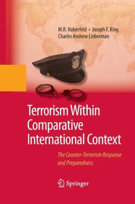 Terrorism Within Comparative International Context - Haberfeld, M.R. a King, Joseph F. a Lieberman, Charles A.