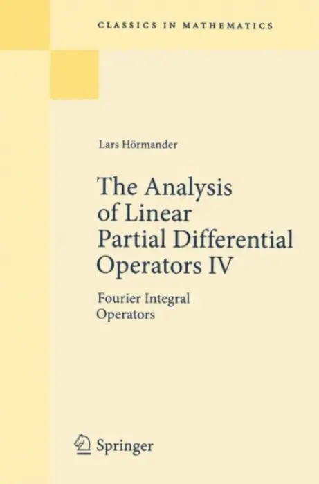 Analysis of Linear Partial Differential Operators IV - Hormander, Lars
