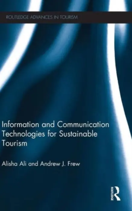 Information and Communication Technologies for Sustainable Tourism - Ali, Alisha (Sheffield Hallam University, UK) a Frew, Andrew (Queen Margaret University, UK)
