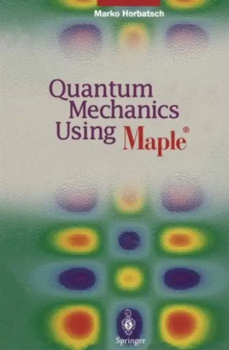 Quantum Mechanics Using Maple ® - Horbatsch, Marko