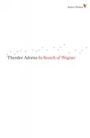 In Search of Wagner - Adorno, Theodor