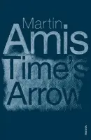 Time's Arrow - Amis, Martin