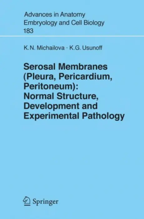 Serosal Membranes (Pleura, Pericardium, Peritoneum) - Michailova, Krassimira N. a Usunoff, K.G.