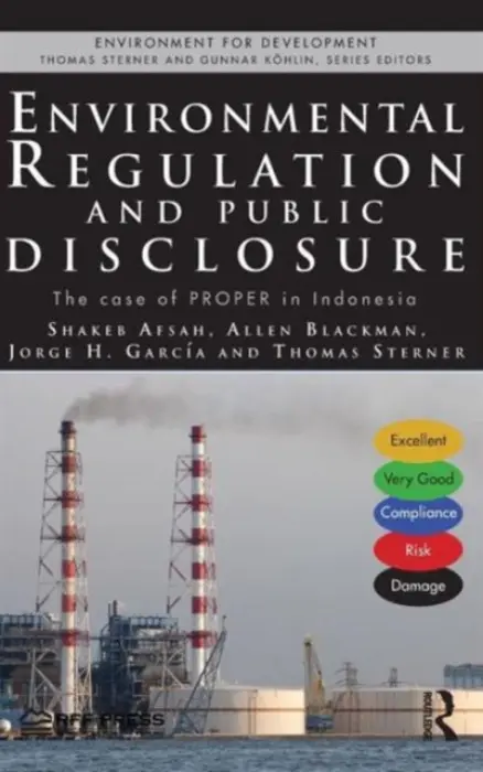 Environmental Regulation and Public Disclosure - Afsah, Shakeb (Performeks, Bethesda MD, USA) a Blackman, Allen (Resources for the Future) a Garcia, Jorge H. a Sterner, Thomas