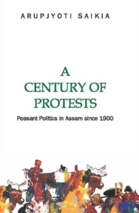 Century of Protests - Saikia, Arupjyoti