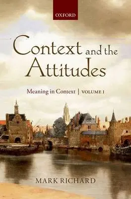 Context and the Attitudes - Richard, Mark (Harvard University)