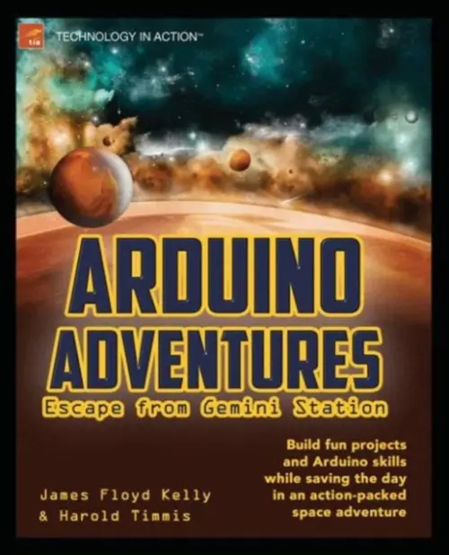 Arduino Adventures - Floyd Kelly, James a Timmis, Harold