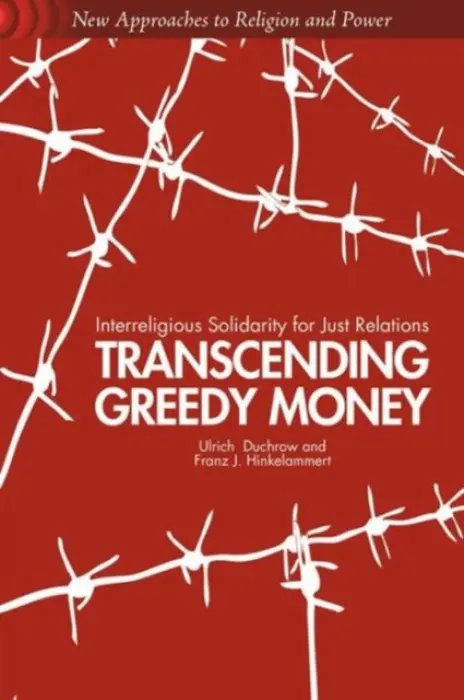 Transcending Greedy Money - Duchrow, U. a Hinkelammert, F.