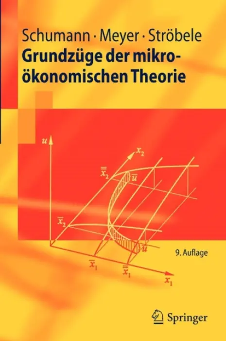 Grundzuge der mikrookonomischen Theorie - Schumann, Jochen a Meyer, Ulrich a Strobele, Wolfgang