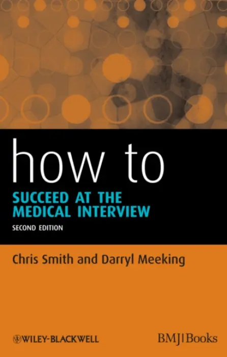 How to Succeed at the Medical Interview - Smith, Chris a Meeking, Darryl (Queen Alexandra Hospitial, Portsmouth, UK)