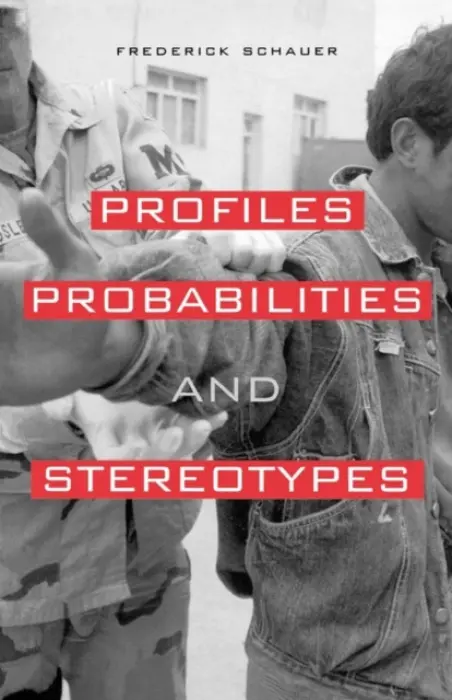Profiles, Probabilities, and Stereotypes - Schauer, Frederick