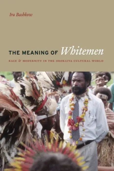 Meaning of Whitemen - Bashkow, Ira