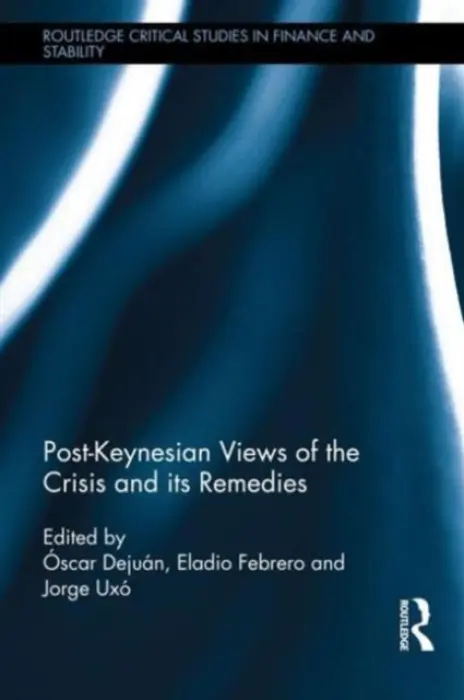 Post-Keynesian Views of the Crisis and its Remedies