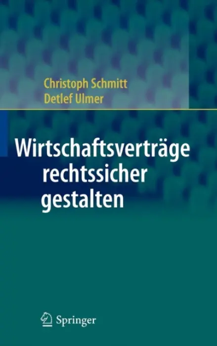 Wirtschaftsvertrage rechtssicher gestalten - Schmitt, Christoph a Ulmer, Detlef