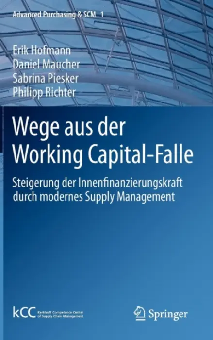 Wege aus der Working Capital-Falle - Hofmann, Erik a Maucher, Daniel a Piesker, Sabrina a Richter, Philipp