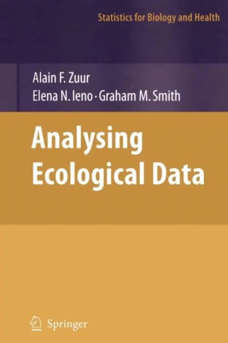 Analyzing Ecological Data - Zuur, Alain a Ieno, Elena N. a Smith, Graham M.