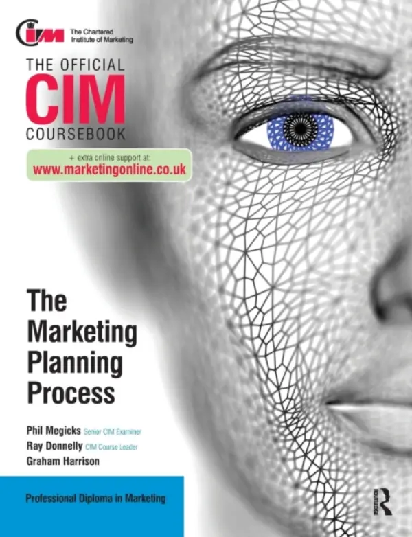 CIM Coursebook: The Marketing Planning Process - Donnelly, Ray a Harrison, Graham