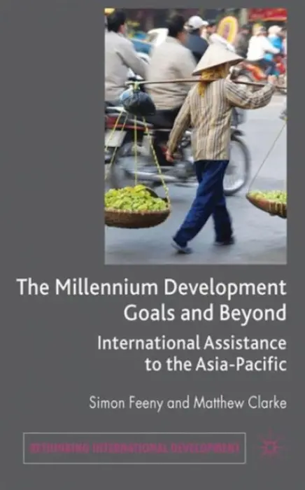 Millennium Development Goals and Beyond - Feeny, Simon a Clarke, Matthew