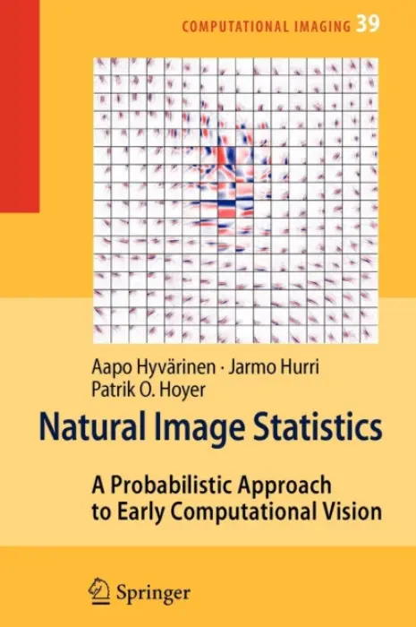 Natural Image Statistics - Hyvarinen, Aapo a Hurri, Jarmo a Hoyer, Patrick O.