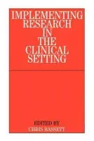 Implementing Research in the Clinical Setting - Bassett, Christopher