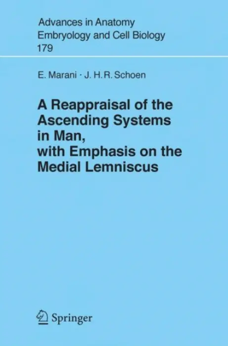 Reappraisal of the Ascending Systems in Man, with Emphasis on the Medial Lemniscus - Marani, Enrico a Schoen, J.H.R.