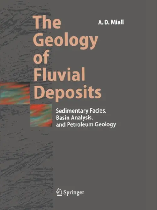 Geology of Fluvial Deposits - Miall, Andrew D.