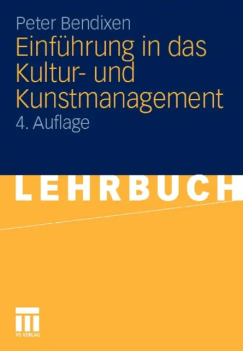 Einfuhrung in das Kultur- und Kunstmanagement - Bendixen, Peter