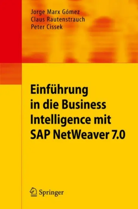 Einfuhrung in Business Intelligence mit SAP NetWeaver 7.0 - Marx Gomez, Jorge a Rautenstrauch, Claus a Cissek, Peter