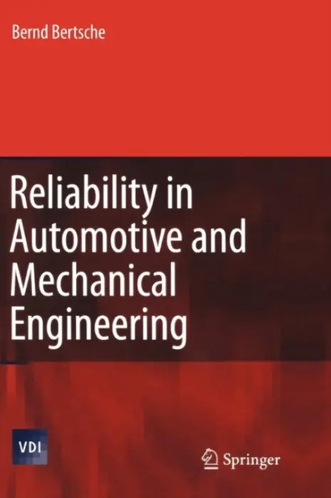 Reliability in Automotive and Mechanical Engineering - Bertsche, Bernd