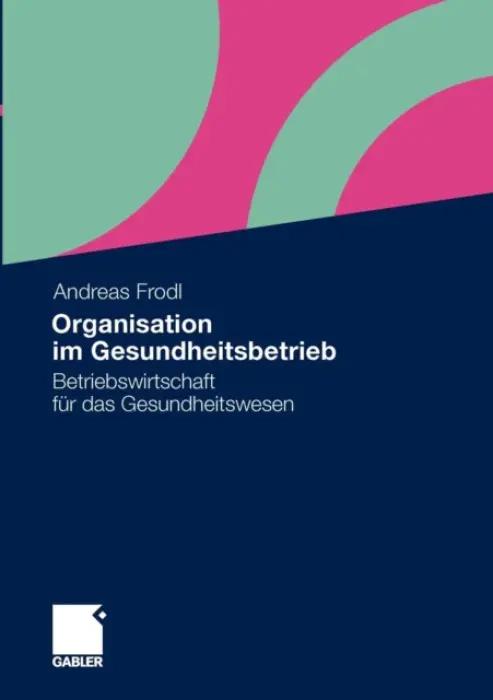 Organisation im Gesundheitsbetrieb - Frodl, Andreas