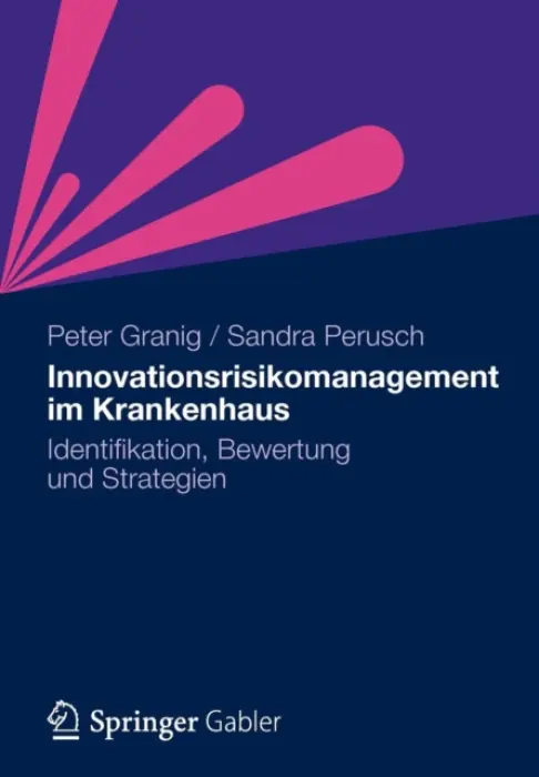Innovationsrisikomanagement im Krankenhaus - Granig, Peter a Perusch, Sandra
