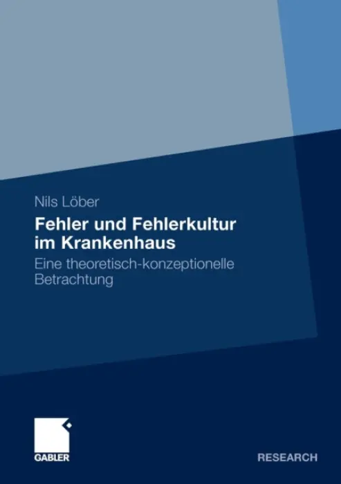 Fehler und Fehlerkultur im Krankenhaus - Lober, Nils