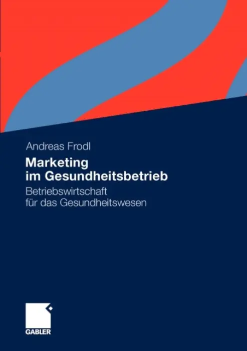 Marketing im Gesundheitsbetrieb - Frodl, Andreas