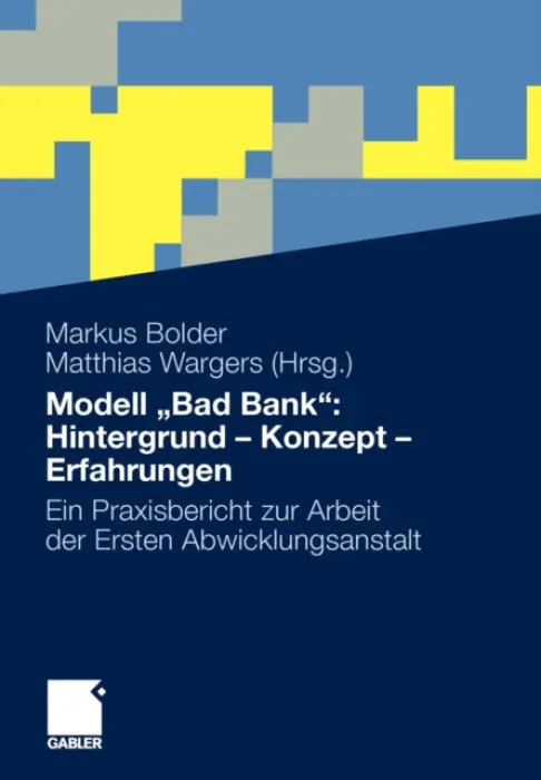 Modell „Bad Bank": Hintergrund - Konzept - Erfahrungen