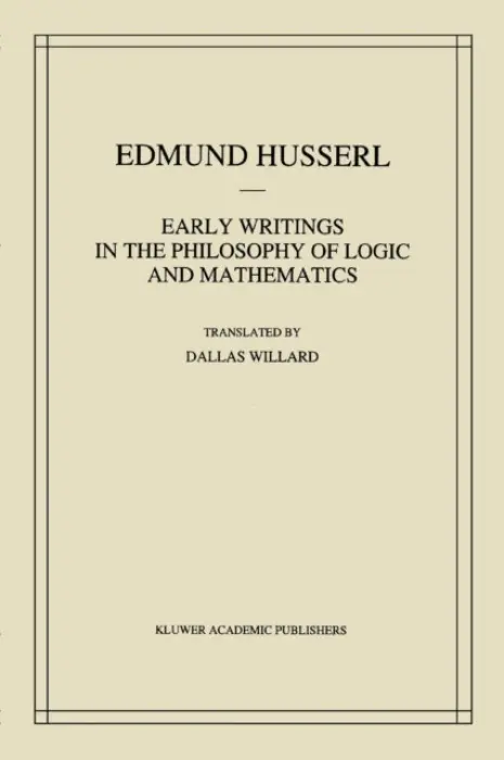 Early Writings in the Philosophy of Logic and Mathematics - Husserl, Edmund
