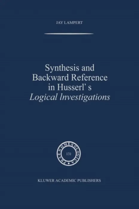 Synthesis and Backward Reference in Husserl's Logical Investigations - Lampert, J.