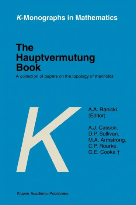 Hauptvermutung Book - Ranicki, A.A. a Casson, A.J. a Sullivan, D.P. a Armstrong, M.A. a Rourke, C.P. a Cooke, G.E.