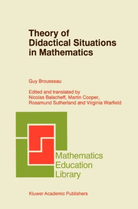 Theory of Didactical Situations in Mathematics - Brousseau, Guy