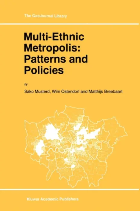 Multi-Ethnic Metropolis: Patterns and Policies - Musterd, S. a Ostendorf, W. a Breebaart, M.
