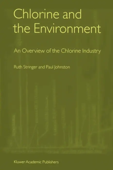 Chlorine and the Environment - Stringer, Ruth a Johnston, Paul