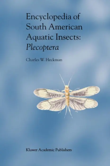 Encyclopedia of South American Aquatic Insects: Plecoptera - Heckman, Charles W.