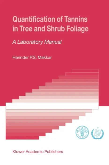 Quantification of Tannins in Tree and Shrub Foliage - Makkar, Harinder P.S.