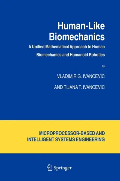 Human-Like Biomechanics - Ivancevic, Vladimir G. a Ivancevic, Tijana T.