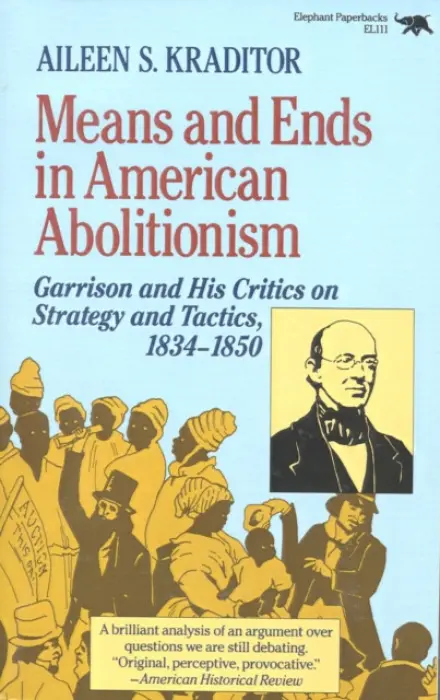Means and Ends in American Abolitionism - Kraditor, Aileen S.