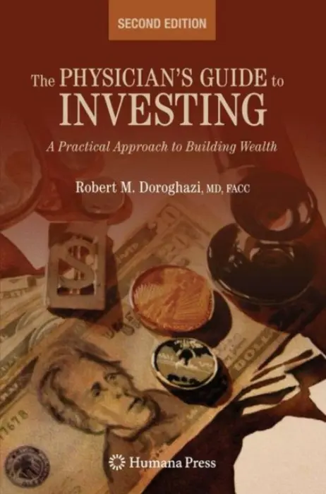 Physician's Guide to Investing - Doroghazi, Robert