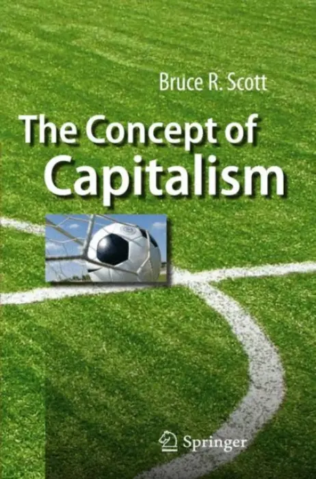 Concept of Capitalism - Scott, Bruce R.